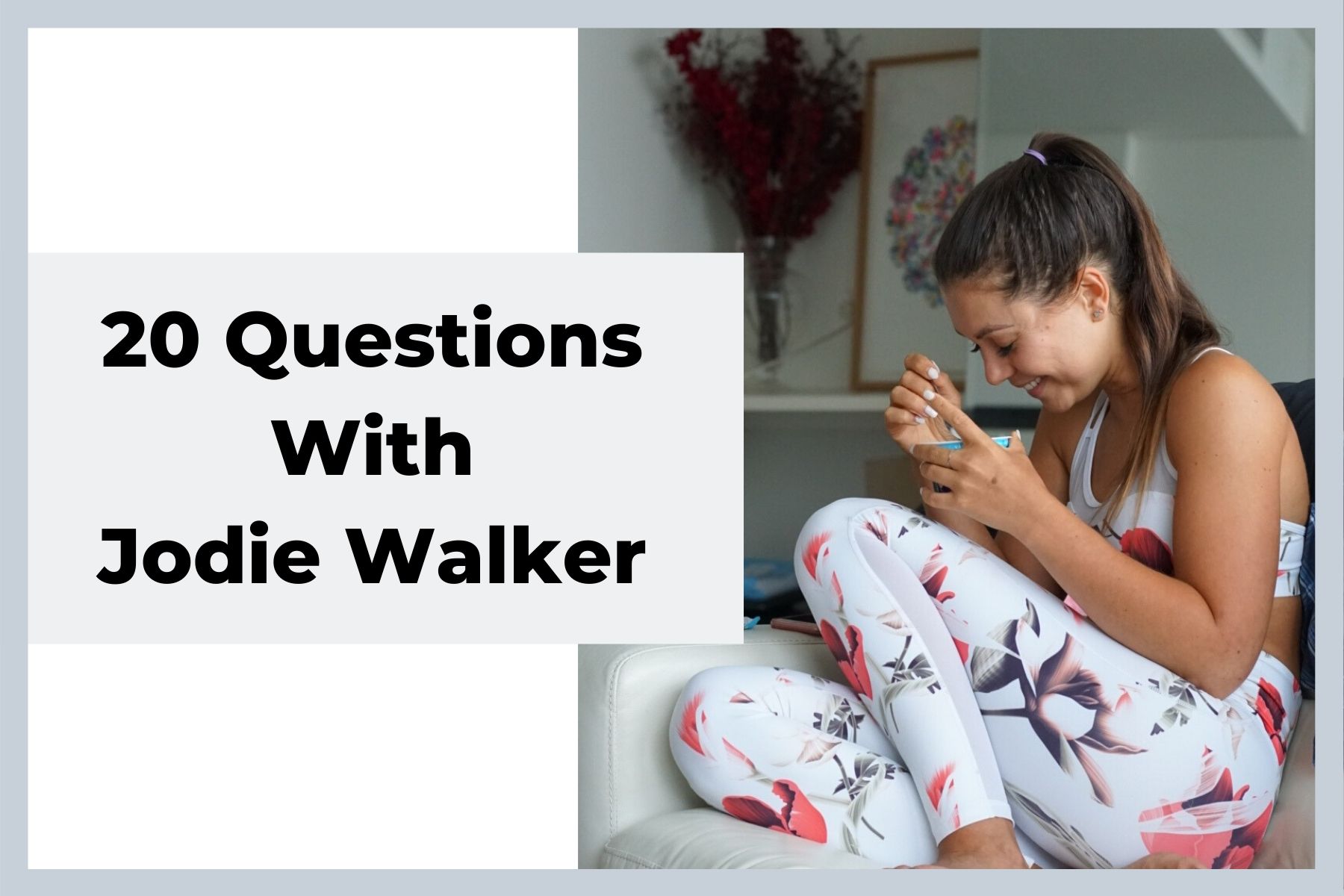 20 Questions with Jodie Walker
