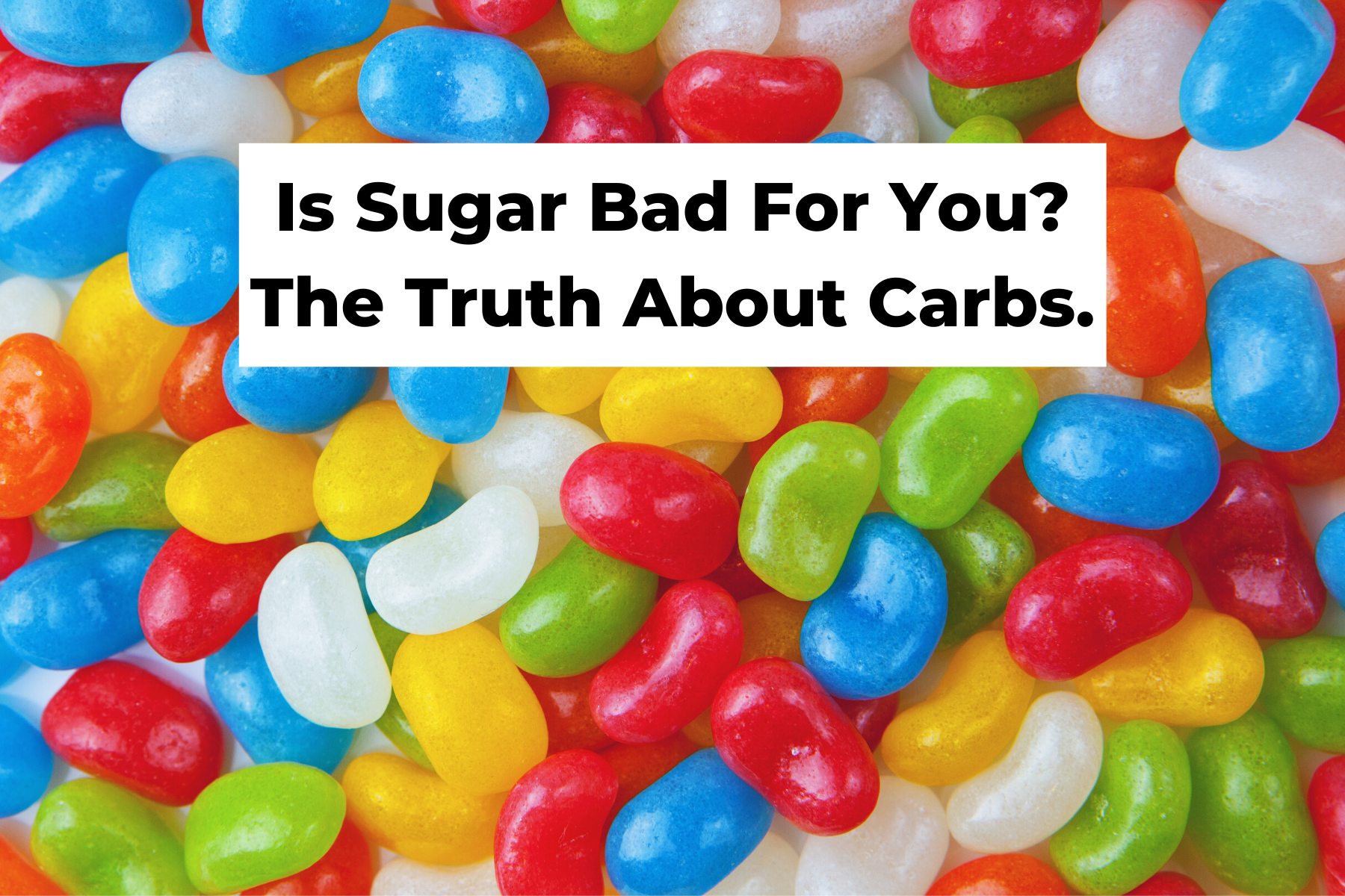 Is Sugar Bad For You?