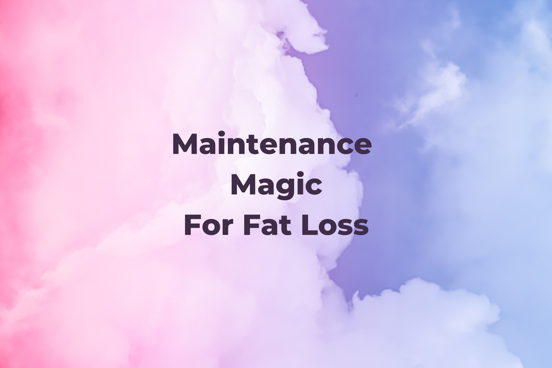 Maintenance For Fat Loss